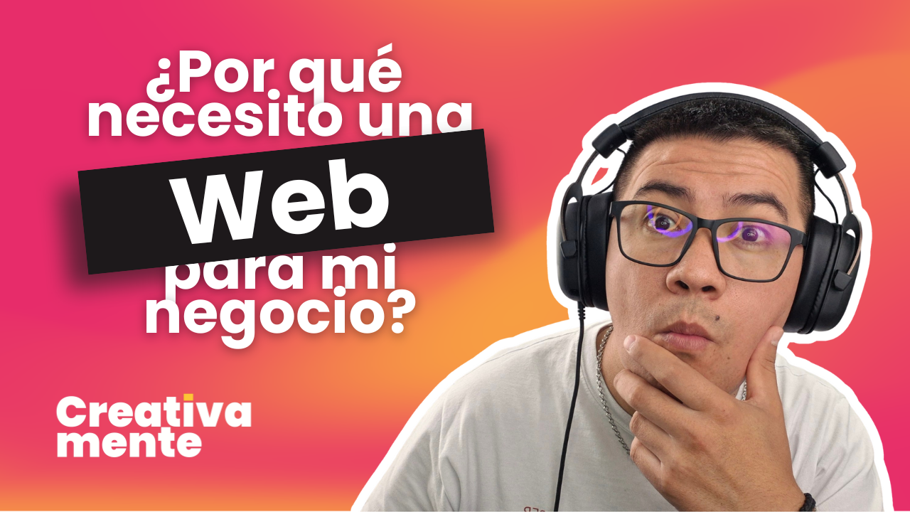 ¿Por qué necesito una Web para mi negocio? 💻 | CreativaMente